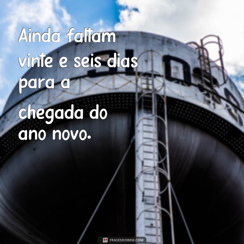 Contagem regressiva: Descubra quantos dias faltam para o ano novo com essas frases inspiradoras! 