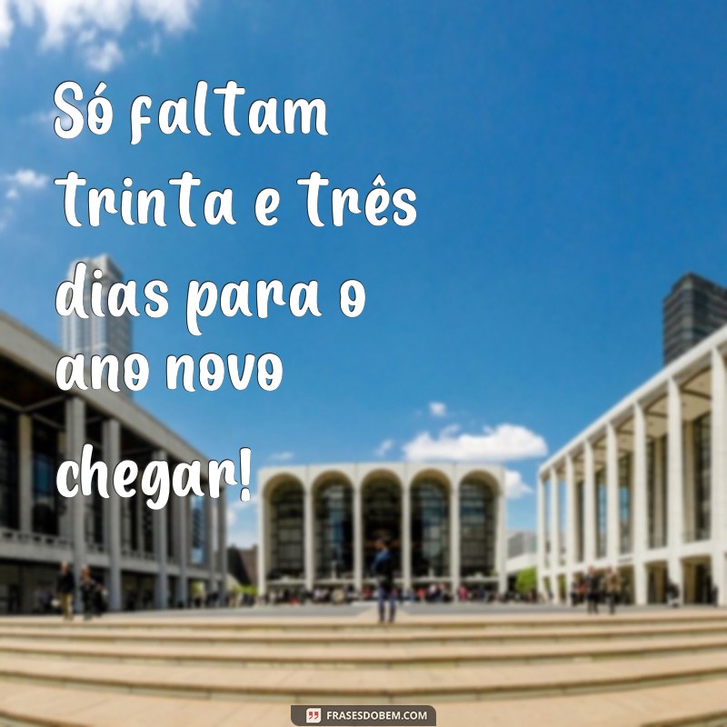 Contagem regressiva: Descubra quantos dias faltam para o ano novo com essas frases inspiradoras! 