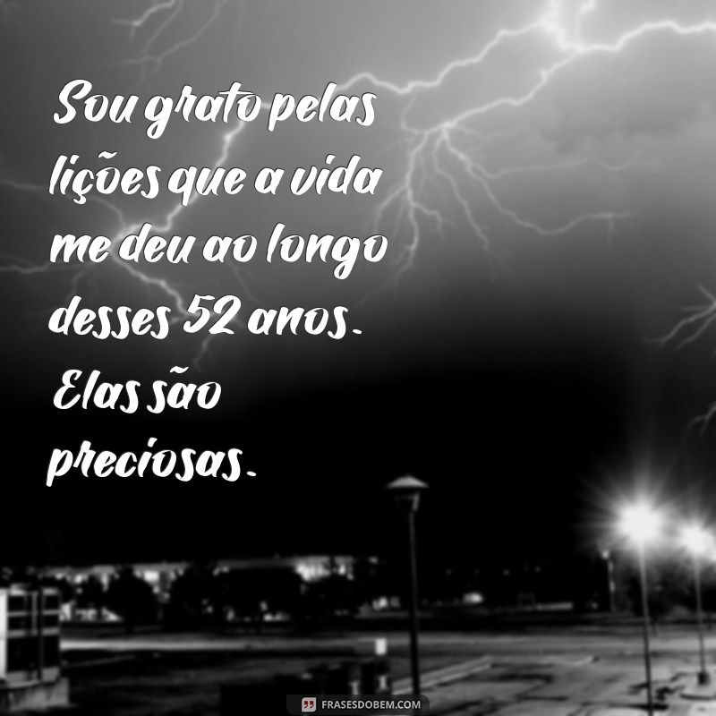 52 Anos de Vida: Reflexões e Gratidão por Cada Momento 
