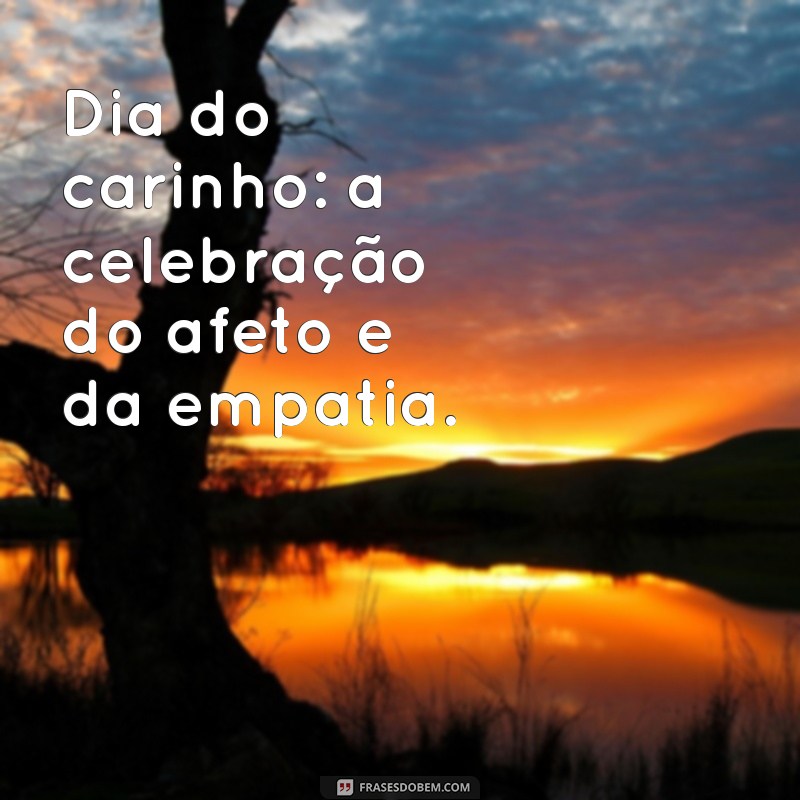 Dia do Carinho: Celebre o Amor e a Amizade com Gestos Simples 