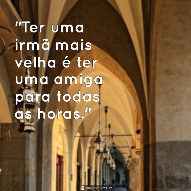 frases para foto com irmã mais velha 