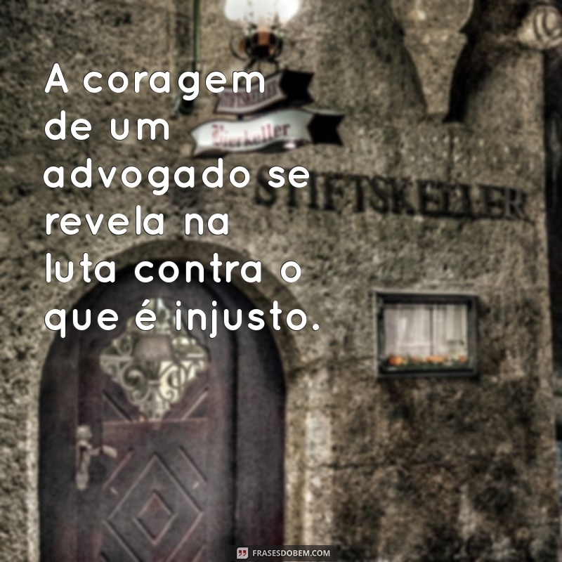 Frases Inspiradoras para Celebrar o Dia do Advogado 