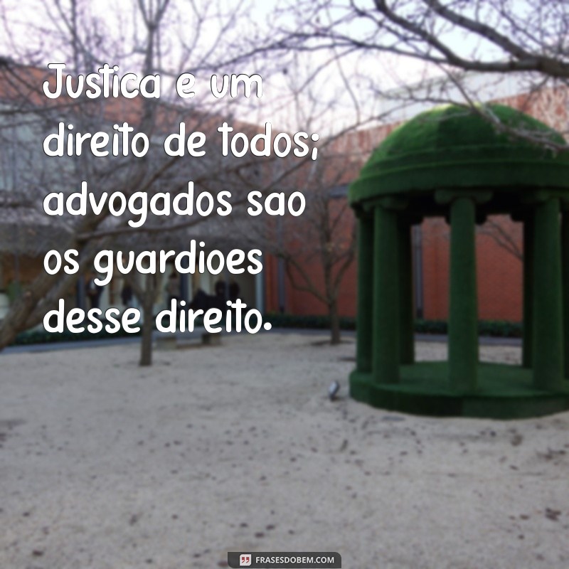 Frases Inspiradoras para Celebrar o Dia do Advogado 