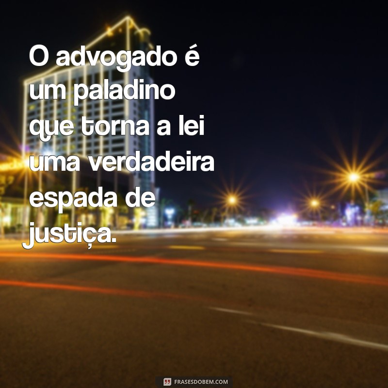 Frases Inspiradoras para Celebrar o Dia do Advogado 