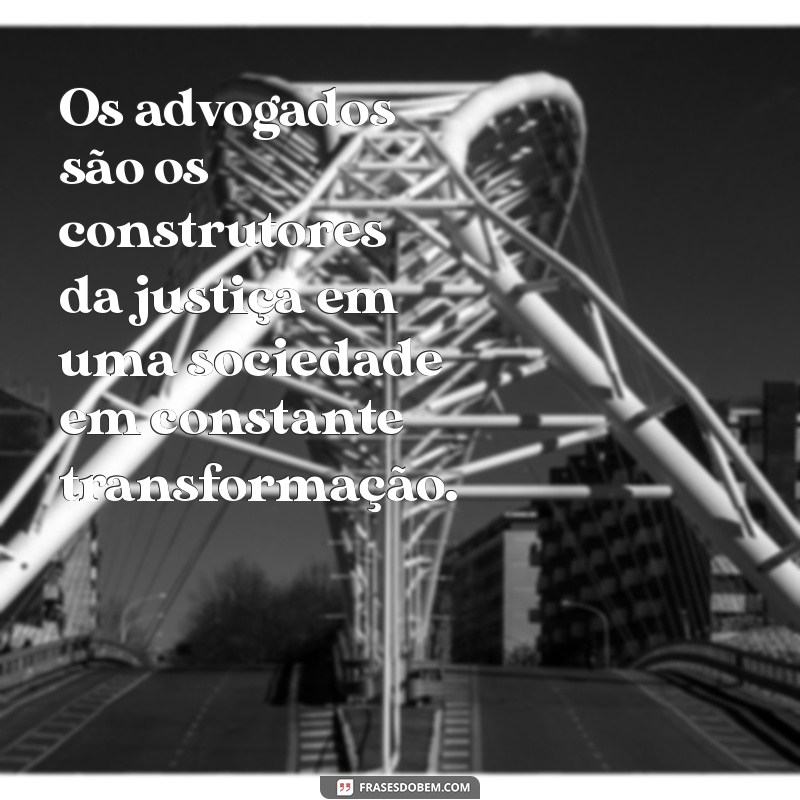 Frases Inspiradoras para Celebrar o Dia do Advogado 