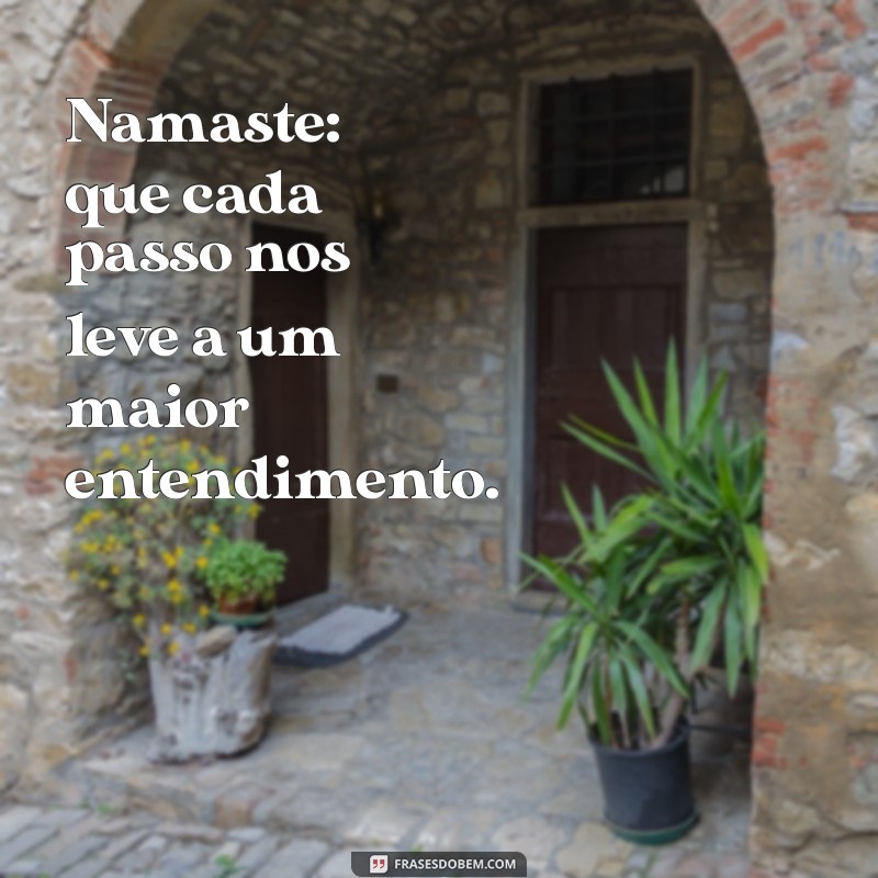 Namaste: Mensagens Inspiradoras para Espalhar Paz e Harmonia 