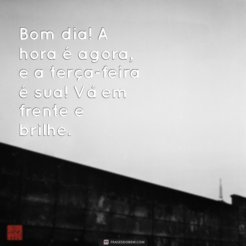 Mensagens Inspiradoras para um Bom Dia na Terça-Feira 