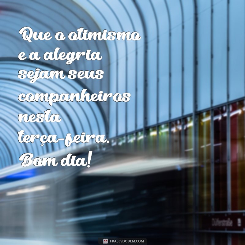 Mensagens Inspiradoras para um Bom Dia na Terça-Feira 