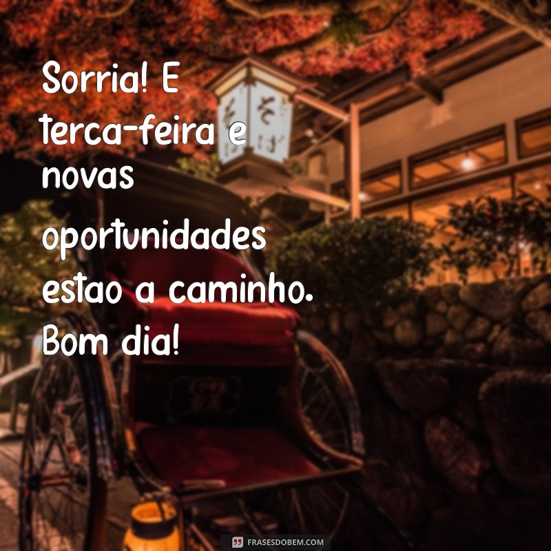 Mensagens Inspiradoras para um Bom Dia na Terça-Feira 