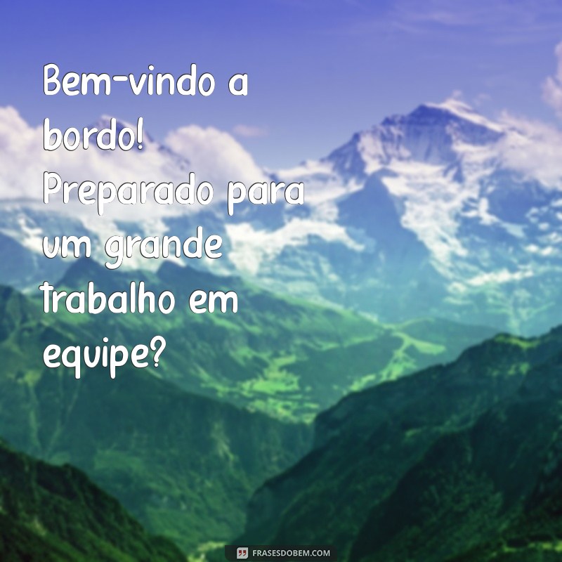 Como Dar as Boas-Vindas ao Novo Colega de Trabalho: Dicas e Frases Inspiradoras 