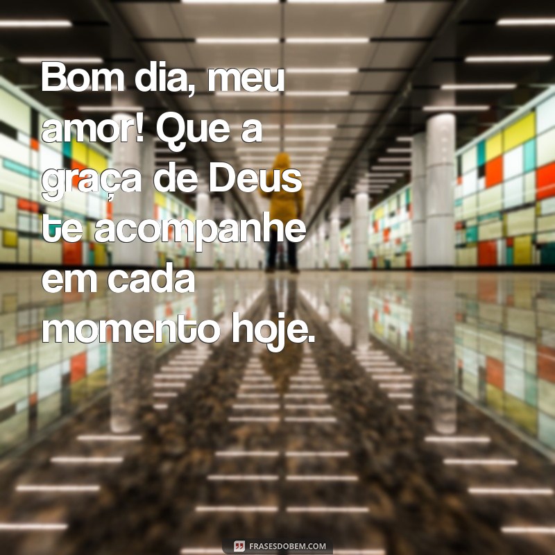 Mensagens de Bom Dia para o Amor: Que Deus Te Proteja Sempre 