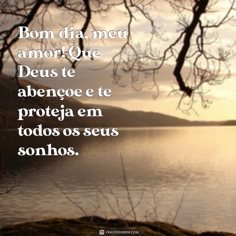 Mensagens de Bom Dia para o Amor: Que Deus Te Proteja Sempre 