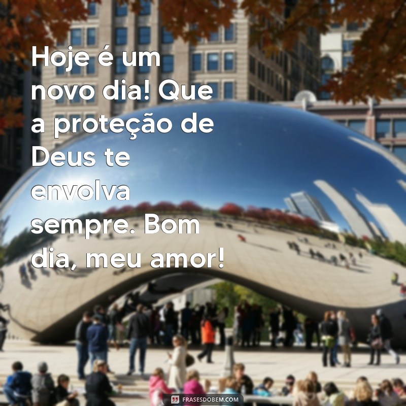 Mensagens de Bom Dia para o Amor: Que Deus Te Proteja Sempre 