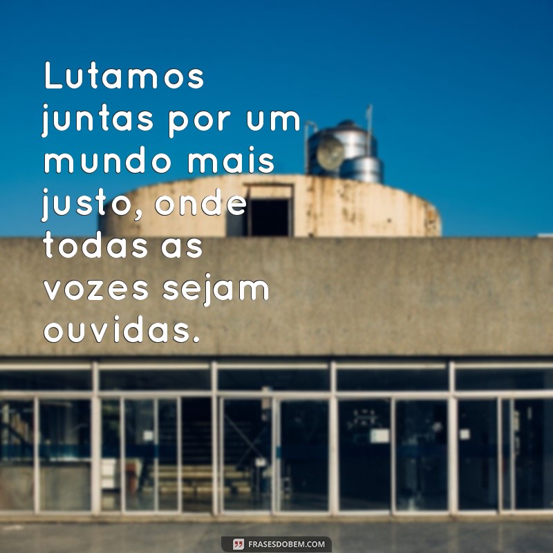 Frases Inspiradoras para Comemorar o Dia Internacional da Mulher - 8 de Março 