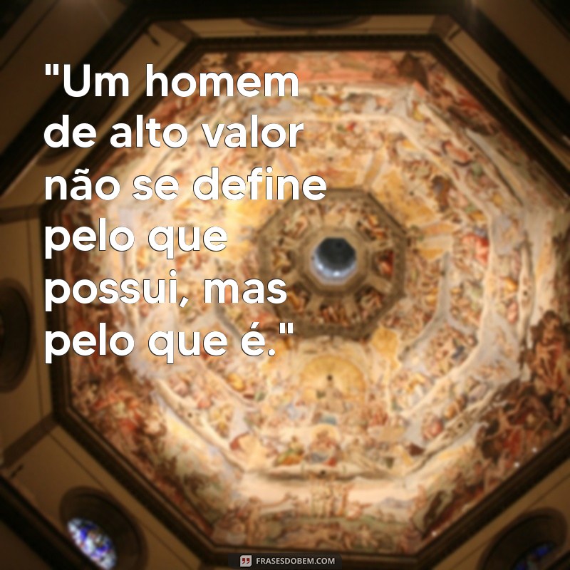 homem de alto valor frases 