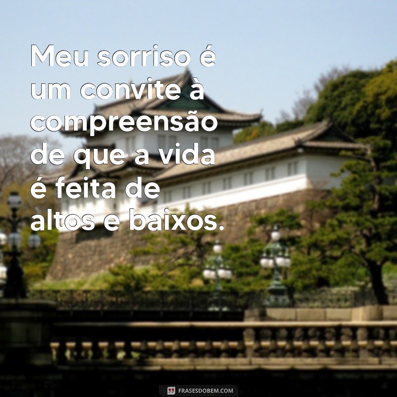 Frases Inspiradoras para Quem Me Vê Sorrindo: Transmitindo Alegria e Positividade