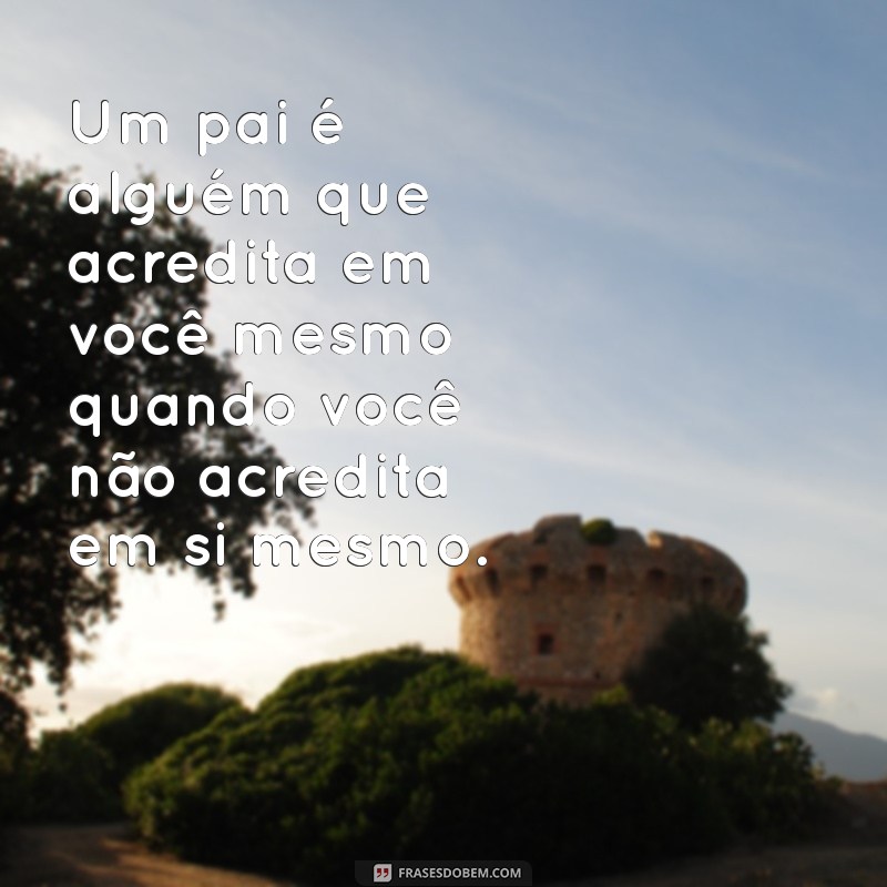 Frases Emocionantes para Celebrar o Dia dos Pais: Inspire-se! 