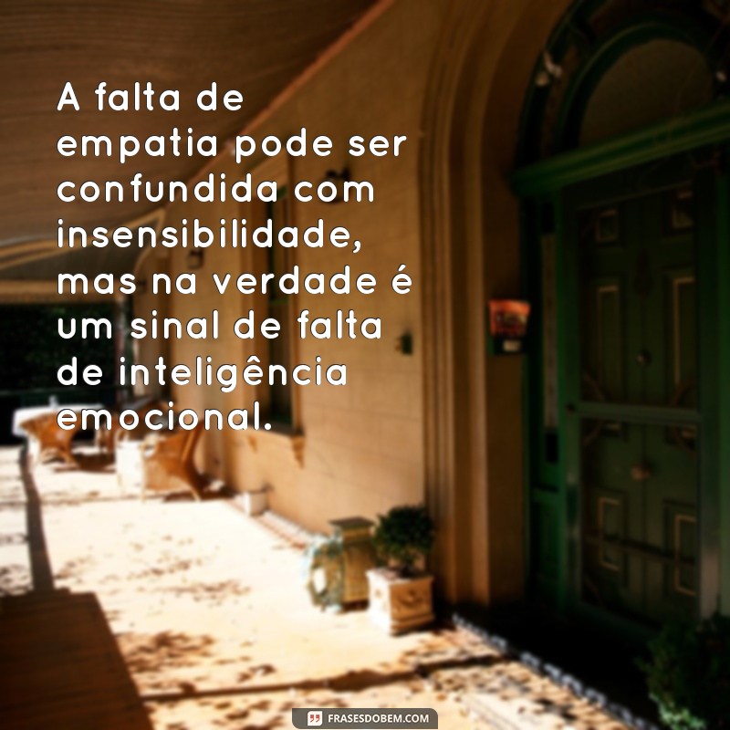 Descubra as melhores frases sobre falta de empatia e como cultivar a empatia! 