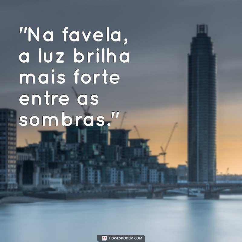 mensagem de favela 