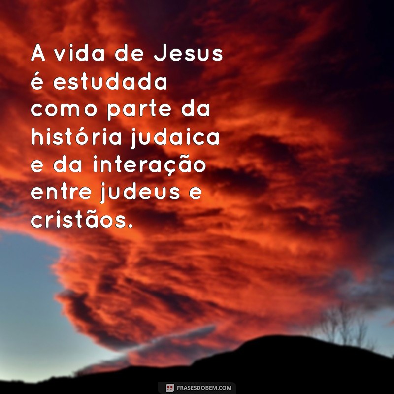 Perspectivas Judaicas sobre Jesus Cristo: O Que a Tradição e a História Revelam 