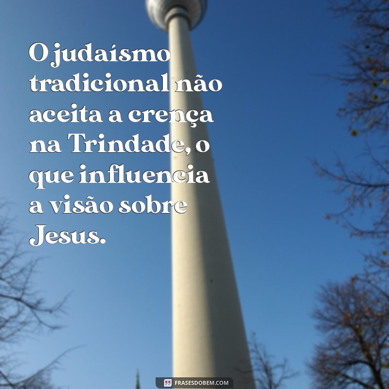 Perspectivas Judaicas sobre Jesus Cristo: O Que a Tradição e a História Revelam 