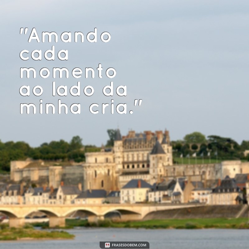 frases legenda para foto de cria 