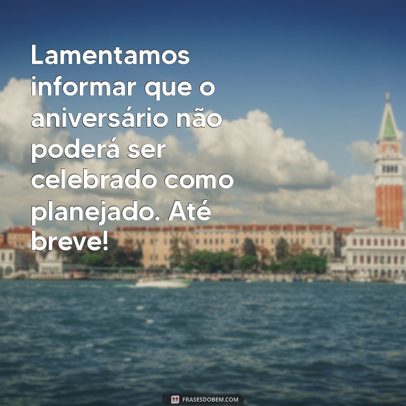 Como Redigir uma Mensagem de Cancelamento de Aniversário com Elegância 