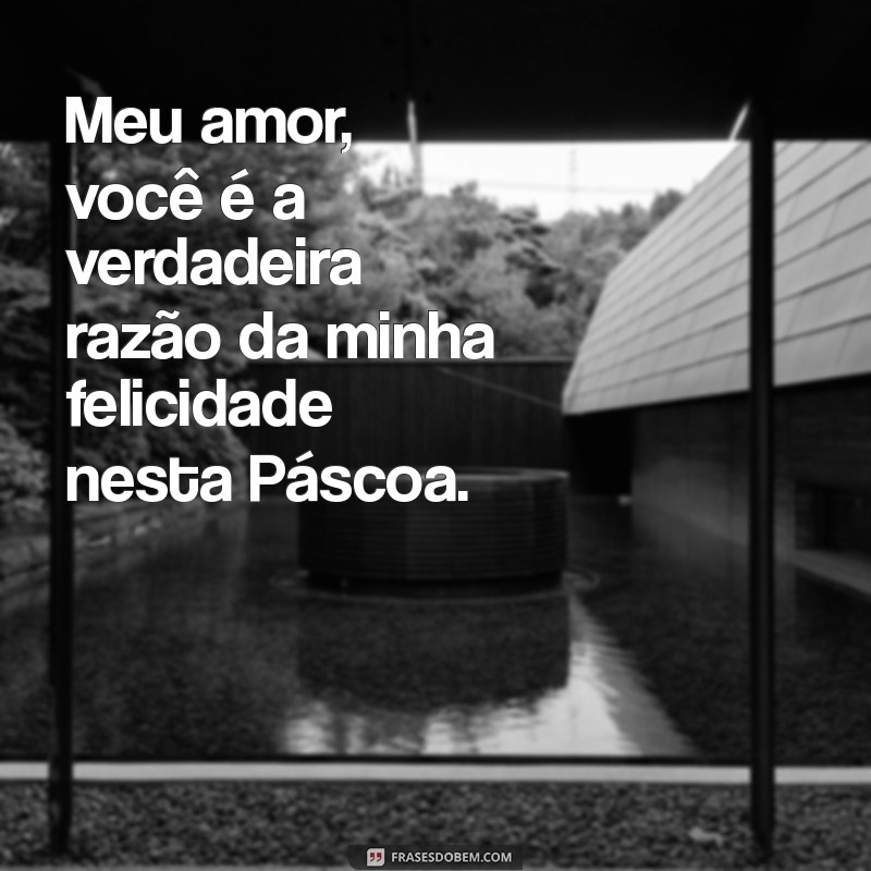 Mensagens Românticas de Páscoa para Encantar seu Amor 