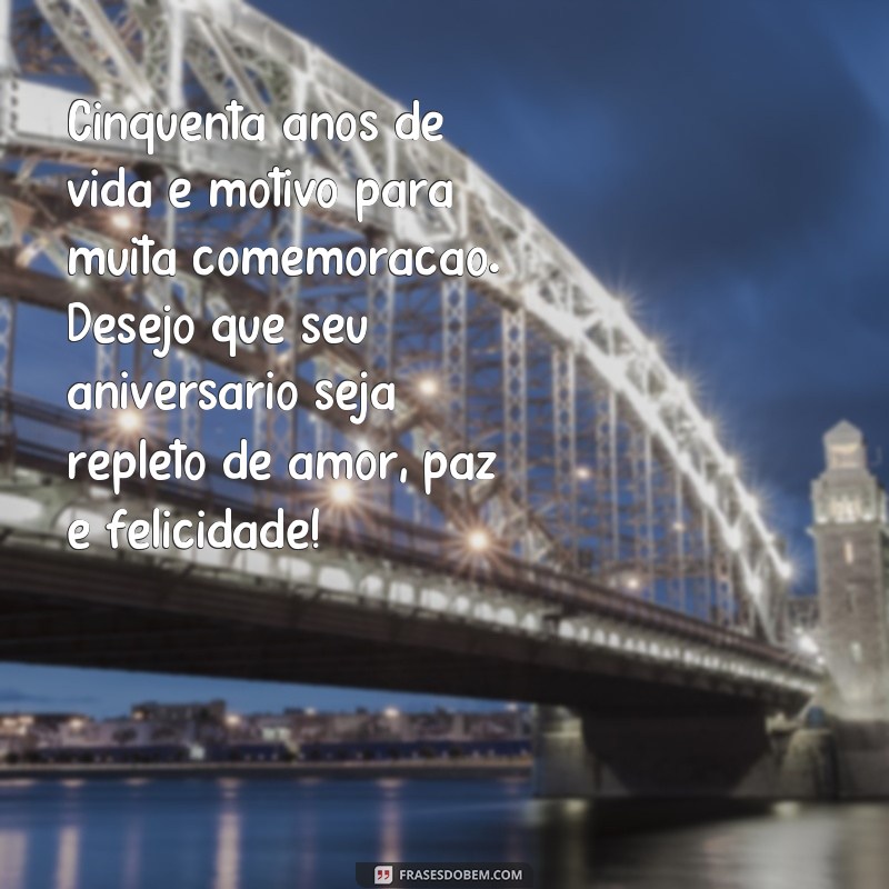 50 Anos de Vida: Inspire-se com as Melhores Frases de Aniversário Masculino 