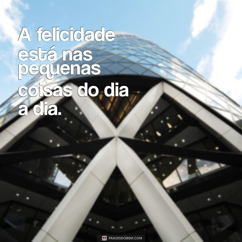 Frases Curtas para Celebrar os Bons Momentos da Vida 