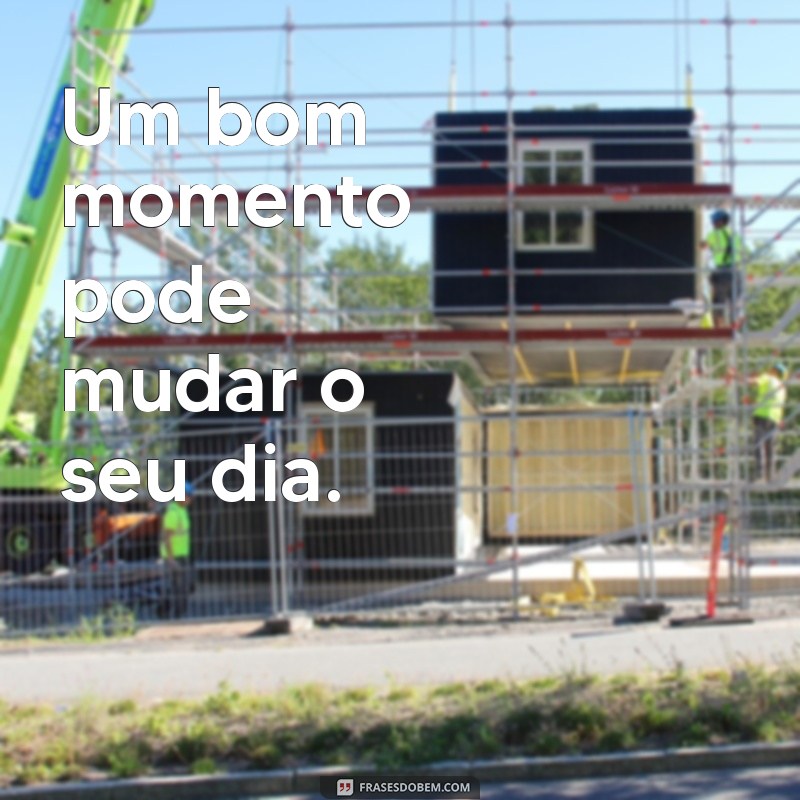 Frases Curtas para Celebrar os Bons Momentos da Vida 