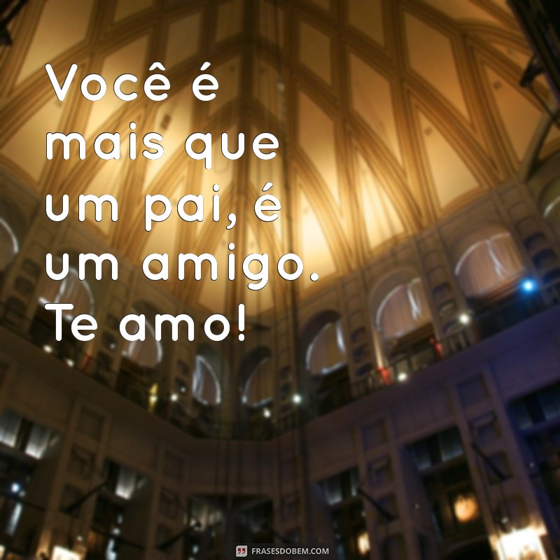 Frases Curtas e Cheias de Amor para Celebrar o Dia dos Pais 