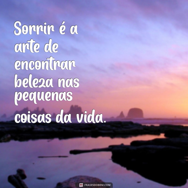 Frases Inspiradoras sobre Meu Sorriso: Espalhe Alegria com Palavras 