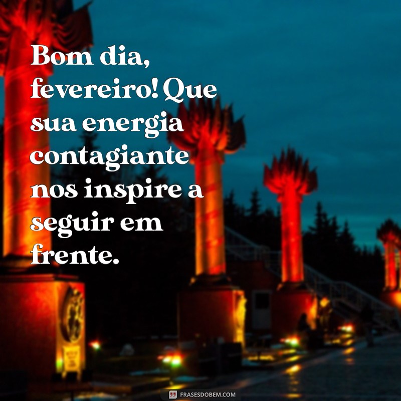 Mensagens Inspiradoras de Bom Dia para Fevereiro: Comece o Mês com Positividade! 