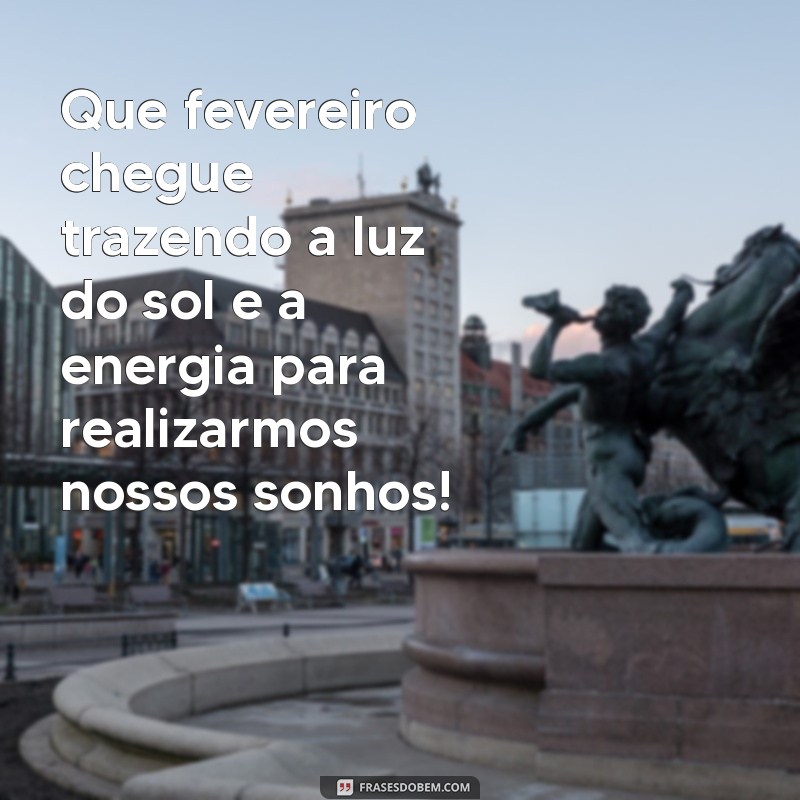 Mensagens Inspiradoras de Bom Dia para Fevereiro: Comece o Mês com Positividade! 