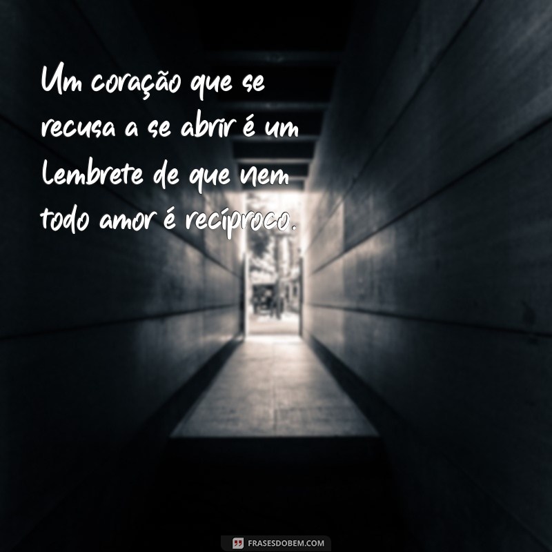 Frases Impactantes para Entender Quando Alguém Não Quer Sua Presença 