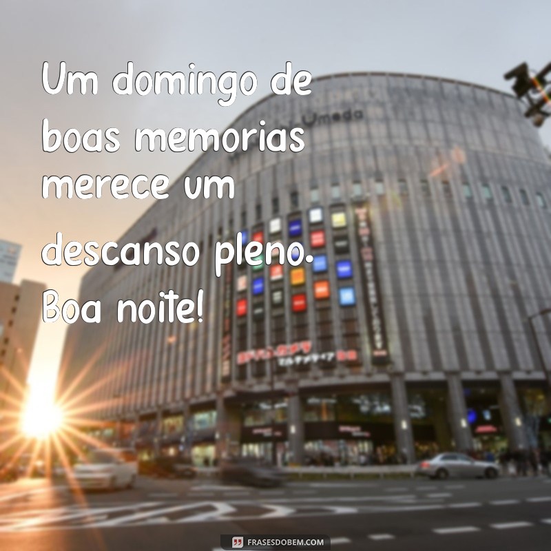 Mensagens Inspiradoras de Boa Noite para Encerrar Seu Domingo com Positividade 