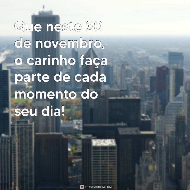 Mensagens Inspiradoras de Bom Dia para 30 de Novembro: Comece Seu Dia com Positividade 