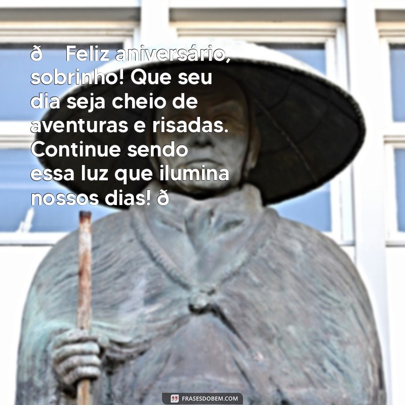 texto de aniversário para sobrinho tumblr 🎉 Feliz aniversário, sobrinho! Que seu dia seja cheio de aventuras e risadas. Continue sendo essa luz que ilumina nossos dias! 🌟