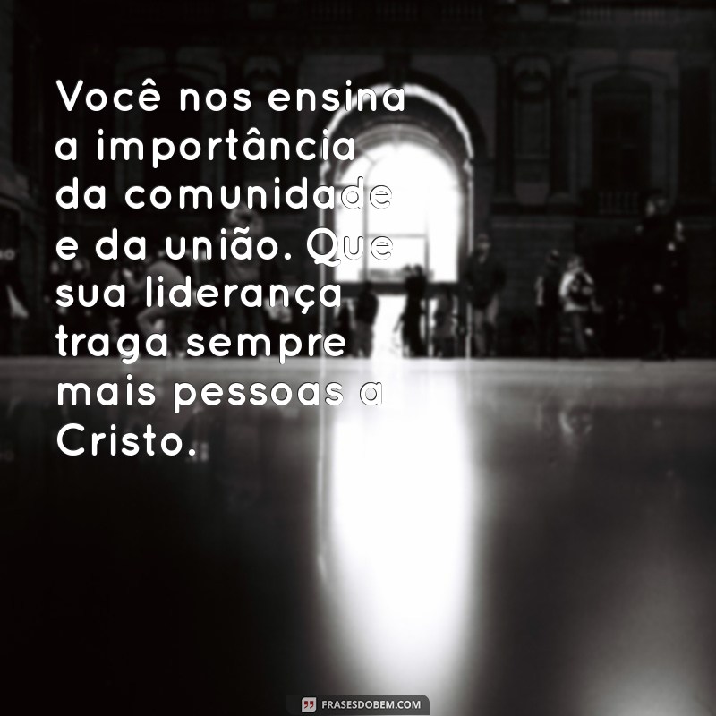 Mensagens Inspiradoras para Líderes de Igreja: Fortaleça Sua Liderança Espiritual 