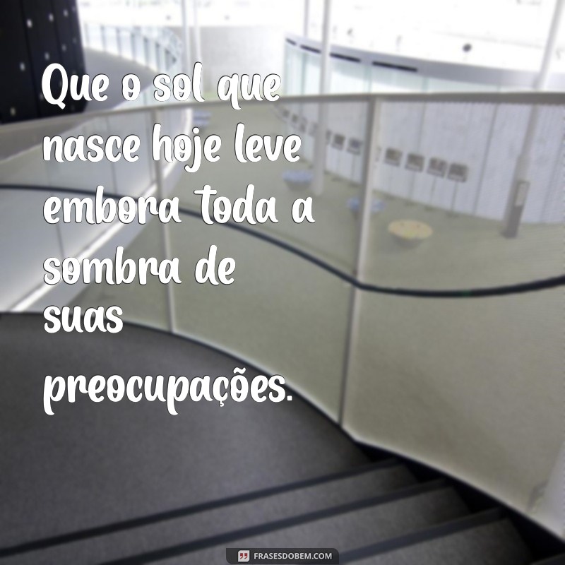 Frases Inspiradoras de Bom Dia para Reflexão e Motivação Diária 