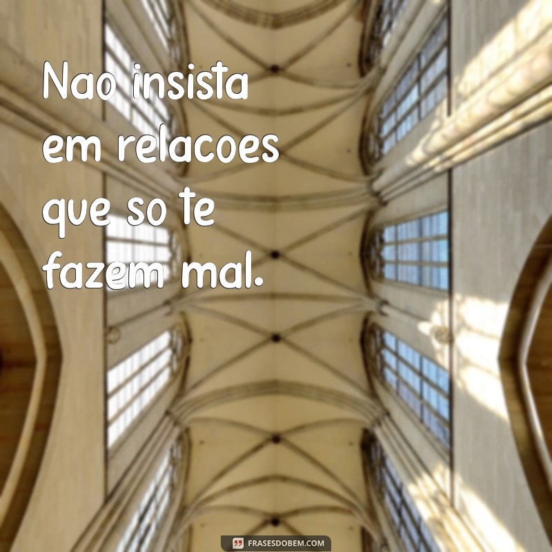 Não Insista: Aprenda a Importância de Saber Quando Deixar Ir 