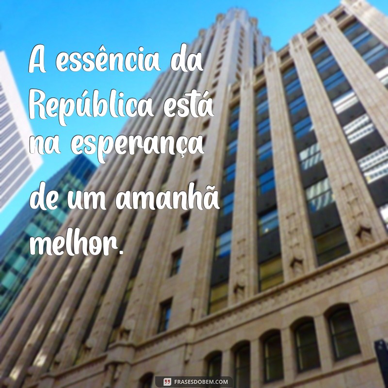 Frases Inspiradoras para Celebrar a Proclamação da República 