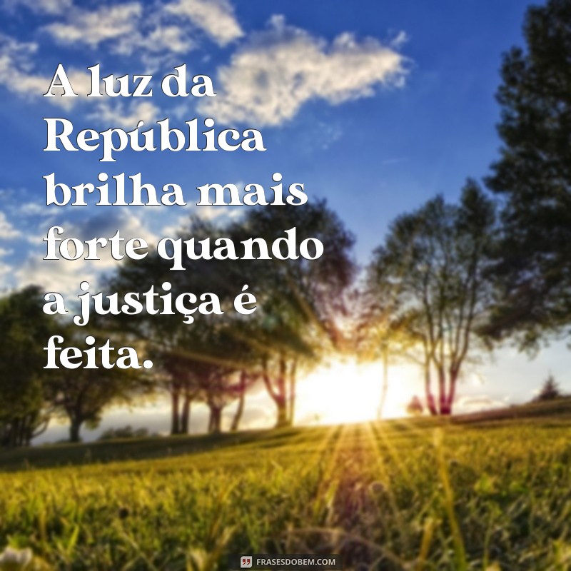 Frases Inspiradoras para Celebrar a Proclamação da República 