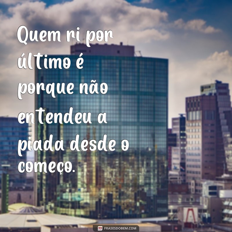 Divirta-se com as melhores frases de reflexão engraçadas para o seu dia! 