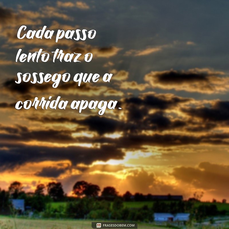 Frases Inspiradoras de Sossego e Paz para Acalmar a Mente 