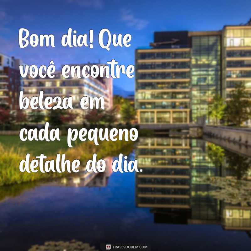 Mensagens de Bom Dia para Encantar Alguém Especial 