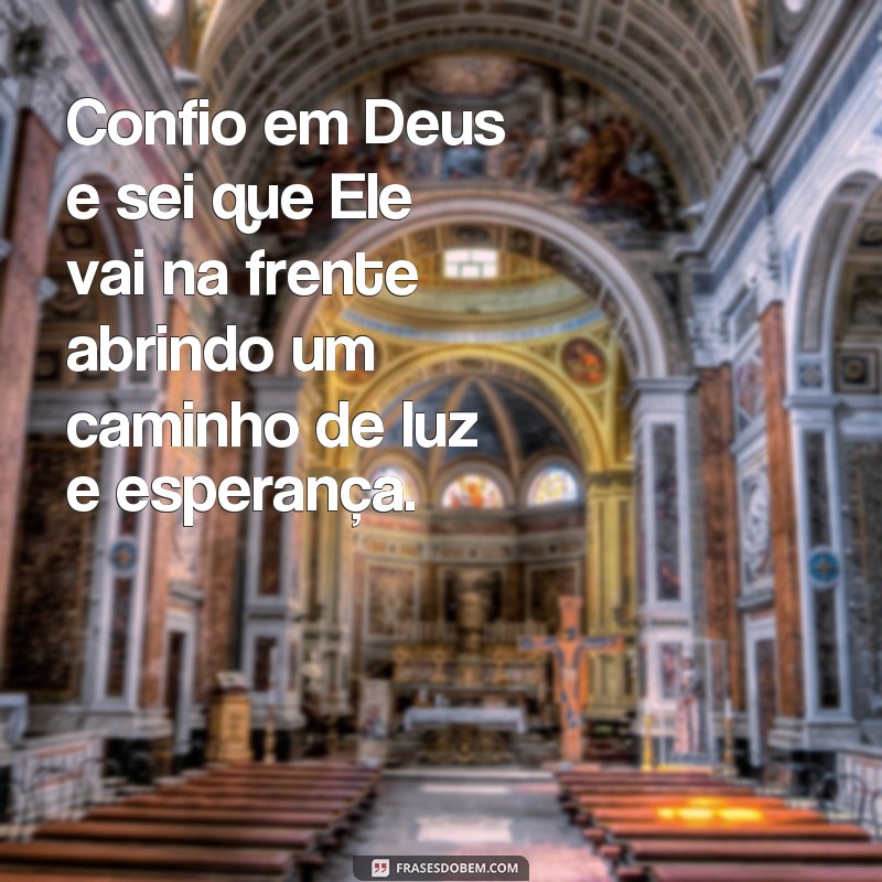 Descubra as melhores frases sobre a proteção divina: Deus vai na frente abrindo caminhos! 