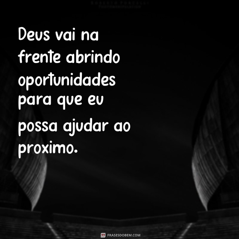 Descubra as melhores frases sobre a proteção divina: Deus vai na frente abrindo caminhos! 