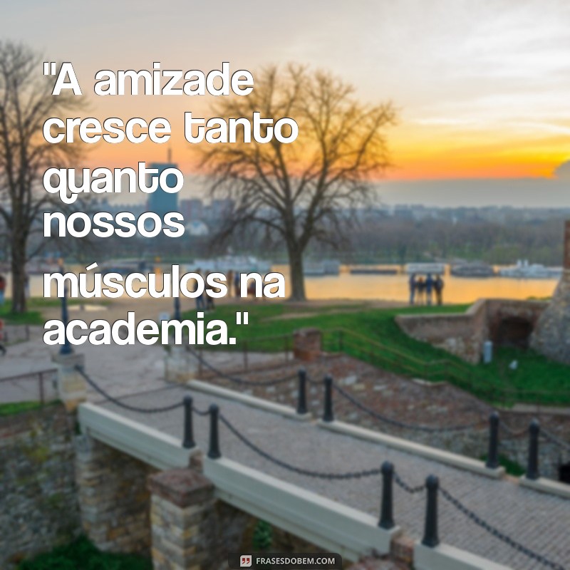 frases de academia com amiga 